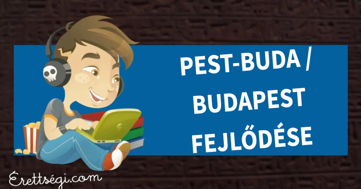 Pest-Buda / Budapest fejlődése